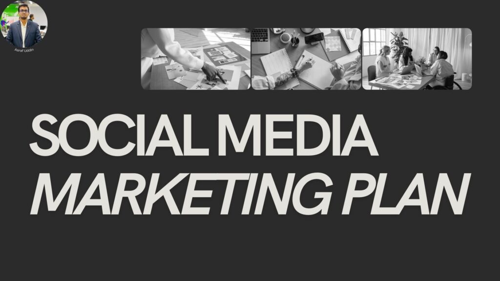 Social Media Marketing Plan Asraf Uddin